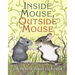 Inside Mouse, Outside Mouse