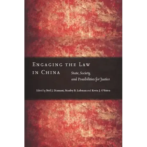 Engaging the Law in China: State, Society, and Possibilities for Justice