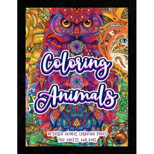 Coloring Animals: Detailed Animal Coloring Pages For Adults And Kids