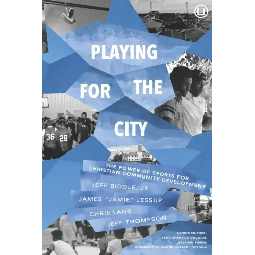 Playing for the City: The Power of Sports for Christian Community Development