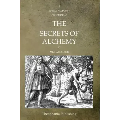 A Subtle Allegory Concerning The Secrets Of Alchemy