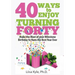 40 Ways to Enjoy Turning Forty: Make the Most of Your Milestone Birthday to Have the Best Year Ever