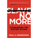Slave No More: Conquering the Master Within