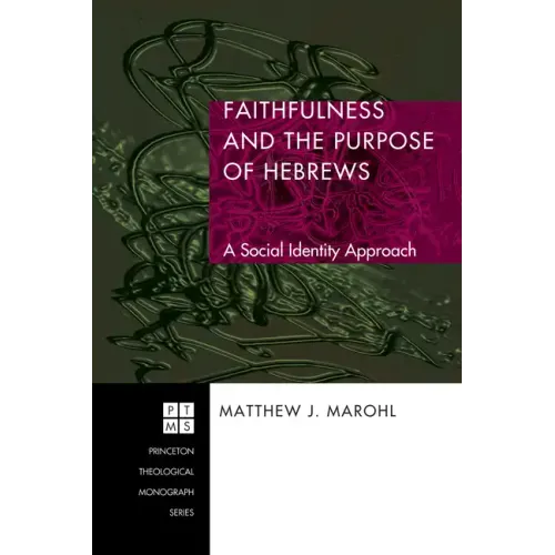 Faithfulness and the Purpose of Hebrews: A Social Identity Approach