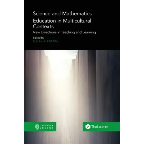 Science and Mathematics Education in Multicultural Contexts: New Directions in Teaching and Learning