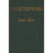 The COLLECTED WORKS of JAMES ALLEN: Complete Works of James Allen, Essays and Narratives, Huge Volume
