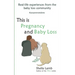 This is Pregnancy and Baby Loss: Real-life experiences from the baby loss community