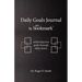 Daily Goals Journal: Achieving your goals through daily action