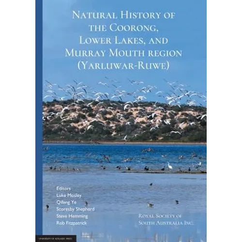 Natural History of the Coorong, Lower Lakes, and Murray Mouth region (Yarluwar-Ruwe): Royal Society of South Australia