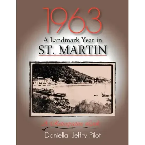 1963-A Landmark Year in St. Martin: A Retrospective Look