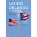Latino Orlando: Suburban Transformation and Racial Conflict