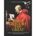Saint Gregory the Great: The History of the Early Middle Ages' Most Influential Pope and the Rise of the Papal States