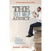 The Self Help Addict: Turn An Overdose Of Information Into A Life Of Transformation