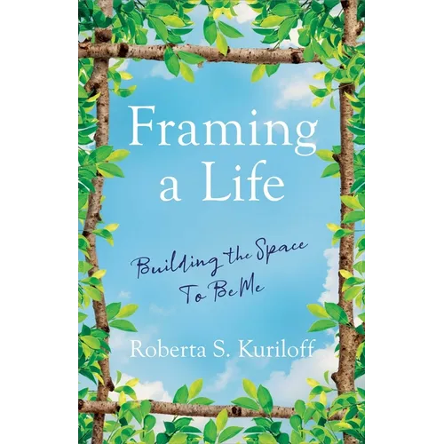 Framing a Life: Building the Space to Be Me