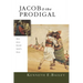 Jacob & the Prodigal: How Jesus Retold Israel's Story