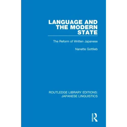 Language and the Modern State: The Reform of Written Japanese