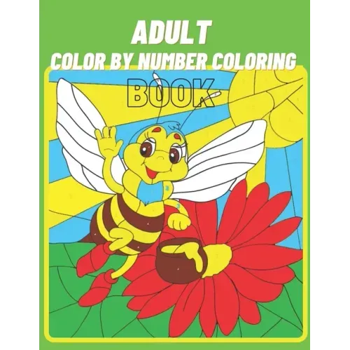 Adult Colo By Number Coloring Book: Coloring Book For Adult