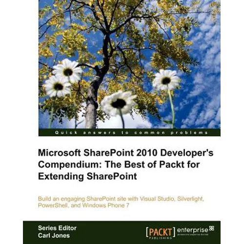 Microsoft Sharepoint 2010 Developer's Compendium: The Best of Packt for Extending Sharepoint