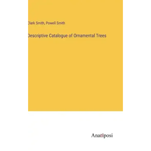 Descriptive Catalogue of Ornamental Trees