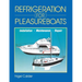 Refrigeration for Pleasureboats: Installation, Maintenance and Repair