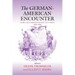 The German-American Encounter: Conflict and Cooperation Between Two Cultures, 1800-2000