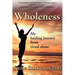 Wholeness: My Healing Journey from Ritual Abuse