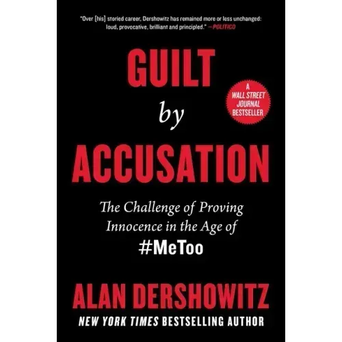 Guilt by Accusation: The Challenge of Proving Innocence in the Age of #Metoo