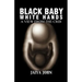 Black Baby White Hands: A View from the Crib