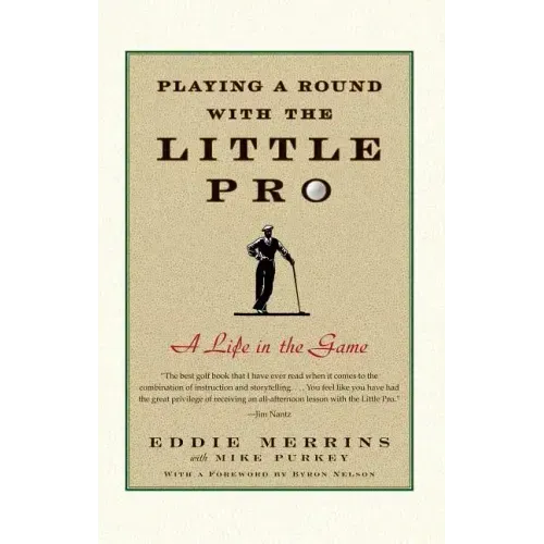 Playing a Round with the Little Pro: A Life in the Game