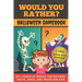 Would You Rather? Halloween Gamebook: 137+ Pages Of Would You Rathers, Facts, Jokes, and Trivia For Kids!