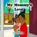 My Mommy's Love