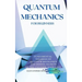 Quantum Mechanics for Beginners: Fundamental Theories of Quantum Mechanics and Hidden Secrets of the Universe Made Easy