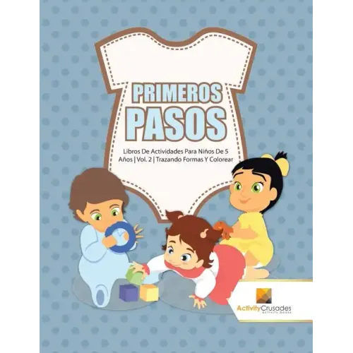 Primeros Pasos: Libros De Actividades Para Niños De 5 Años Vol. 2 Trazando Formas Y Colorear