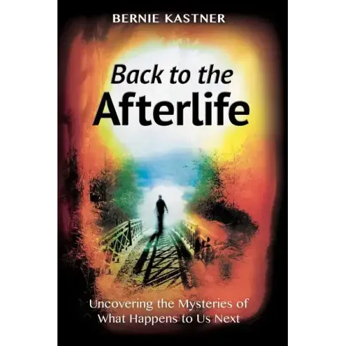 Back to the Afterlife: Uncovering the Mysteries of What Happens to Us Next