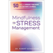 Mindfulness for Stress Management: 50 Ways to Improve Your Mood and Cultivate Calmness