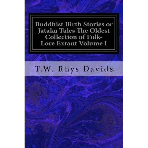 Buddhist Birth Stories or Jataka Tales The Oldest Collection of Folk-Lore Extant Volume I