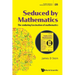 Seduced by Mathematics: The Enduring Fascination of Mathematics