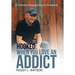 Hooked: When You Love an Addict: A Christian Perspective and Workbook