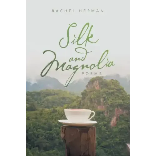 Silk and Magnolia: Poems