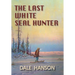 The Last White Seal Hunter