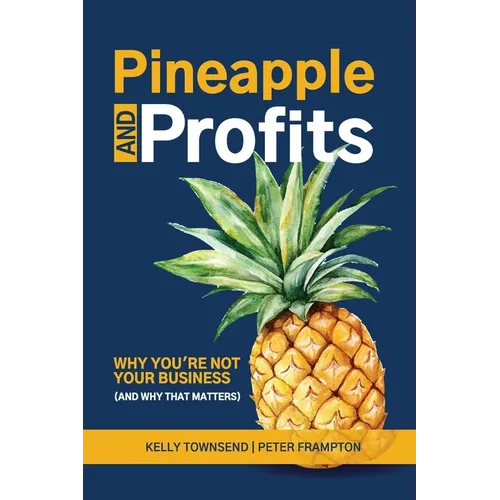 Pineapple and Profits: Why You're Not Your Business (And Why That Matters)