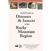 Field Guide to Diseases and Insects of the Rocky Moutain Region