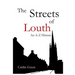 The Streets of Louth: An A-Z History