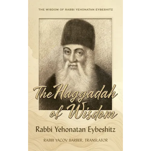 Haggadah of Wisdom: by Rabbi Yehonatan Eybeshitz