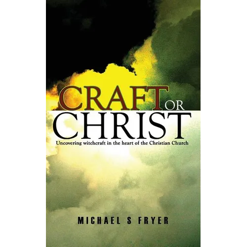 Craft or Christ: Uncovering witchcraft in the heart of the Christian Church