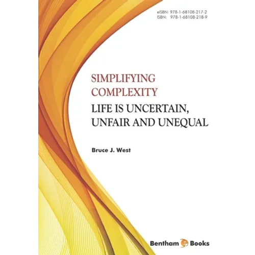 Simplifying Complexity: Life is Uncertain, Unfair and Unequal