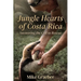 Jungle Hearts of Costa Rica: Answering the Call to Rescue
