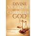 Divine Violence and the Character of God