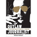 Outlaw Journalist: The Life and Times of Hunter S. Thompson