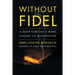 Without Fidel: A Death Foretold in Miami, Havana and Washington